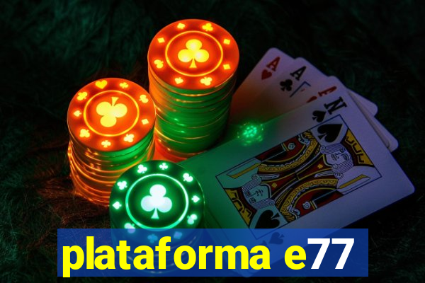 plataforma e77